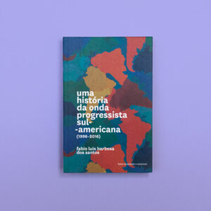 Uma história da onda progressista sul-americana