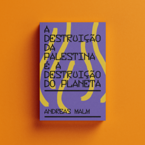 A destruição da Palestina é a destruição do planeta